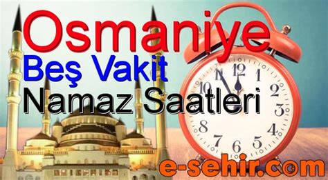 osmaniye namaz vakitleri